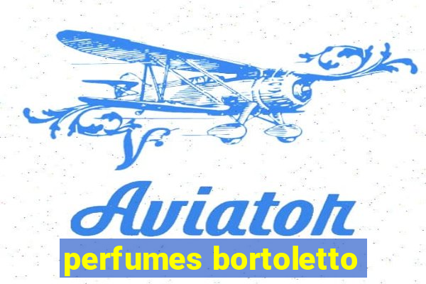 perfumes bortoletto